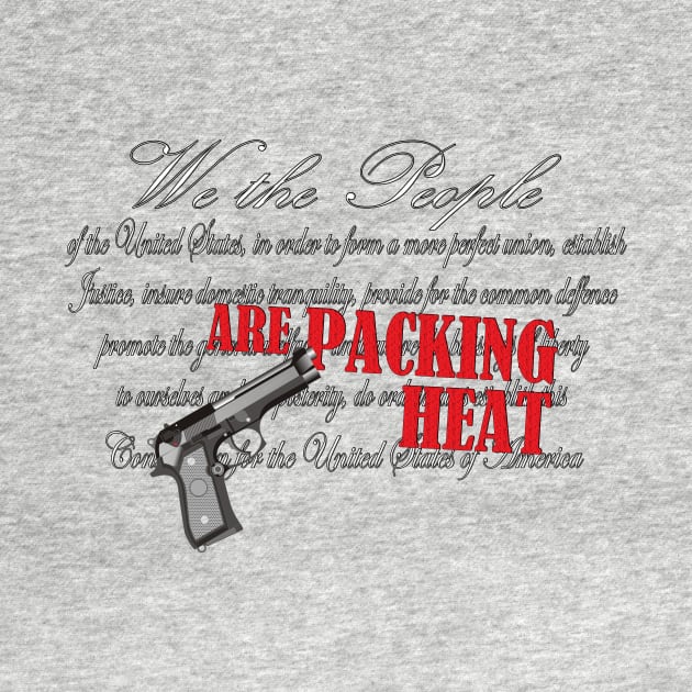 We The People Are Packing Heat Pro Second Amendment by bearsmom42